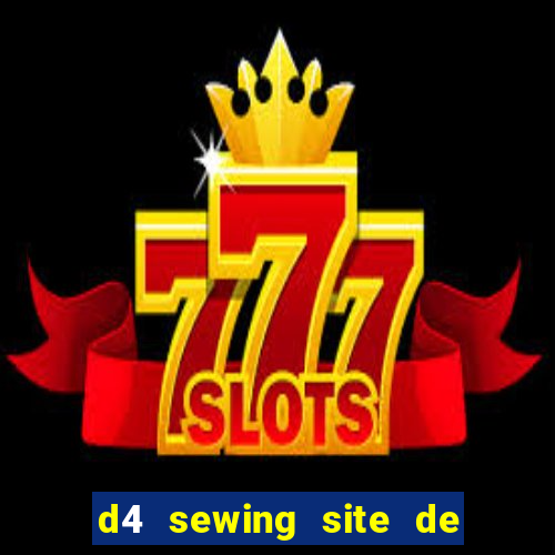 d4 sewing site de relacionamento login